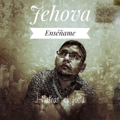 Jehova Enséñame (feat. J-Nathan el poeta) - Single