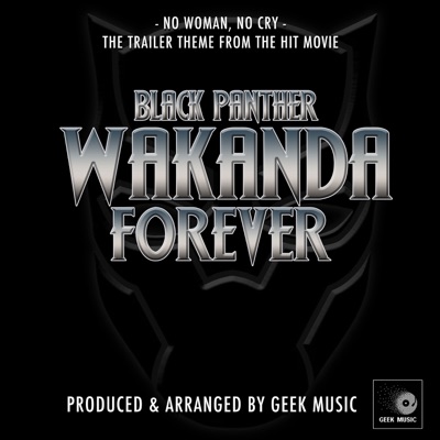 No Woman, No Cry (From Black Panther Wakanda Forever) - Geek