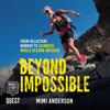 Beyond Impossible : From Reluctant Runner to Guinness World Record Breaker - Mimi Anderson
