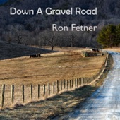 Ron Fetner - Down a Gravel Road