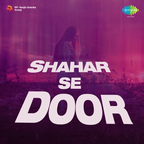 Shahar Se Door (Original Motion Picture Soundtrack) - Single
