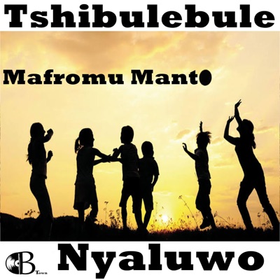 Mafromu Manto (feat. Tshibulebule & Nyaluwo) [Ini ni Manto] - Single