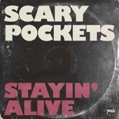 Stayin' Alive by Scary Pockets