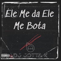 Ele Me da Ele Me Bota - Single - Dj JottaK, MC Ana Bya & Dj RN Beat