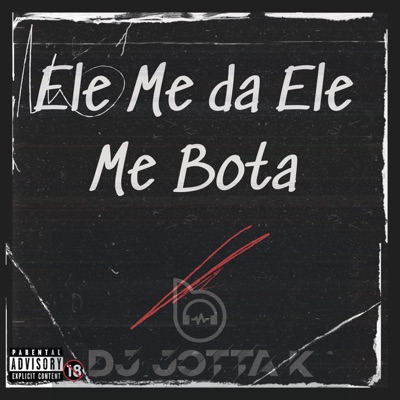 Ele Me da Ele Me Bota - Single