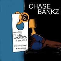 Mind Your Bidness (feat. Choo Jackson & Wahshi) - Single - Chase Bankz