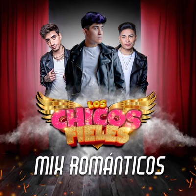 Los Chicos Fieles - Mix Románticas