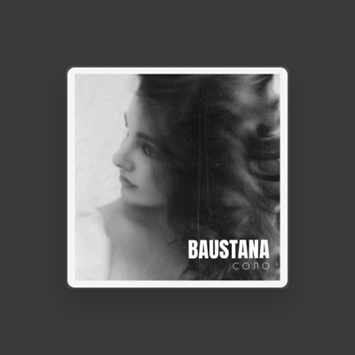 Escucha a Baustana, mira videos musicales, lee su biografía, consulta las fechas de las gira y más.