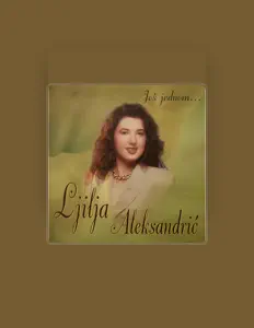 Ljiljana Aleksandrić सुनें, म्यूज़िक वीडियो देखें, बायो पढ़ें, दौरे की तारीखें और बहुत कुछ देखें!