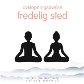 Avslapningsøvelse fredelig sted: Avslapningsøvelse fredelig sted