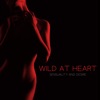 Wild at Heart (Sensuality and Desire)