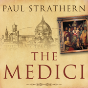 The Medici : Power, Money, and Ambition in the Italian Renaissance