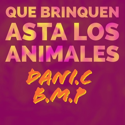 Que brinquen asta los animales (feat. b.m.p lcdb) - Single