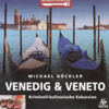 Venedig und Veneto: Kriminell-kulinarische Exkursion: Mords-Genuss - Michael Böckler