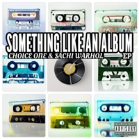 Something Like an Album EP - Choice One & Sachi Warhol