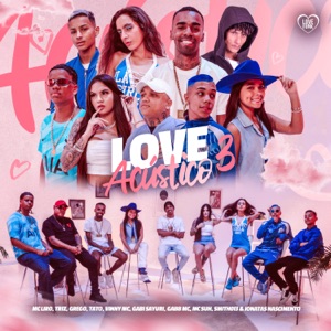 Love Acústico 3 (feat. Love Funk, Mc Suh, MC Vinny, Gabb MC, Smith013, Jonatas Nascimento, Gabi Saiury & Grego)