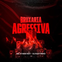Bruxaria Agressiva - Single - DJ Kleytinho & Mc Kyara Nay