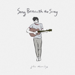 Song Beneath the Song - Single