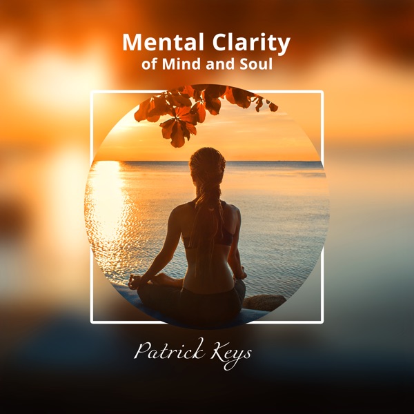 Mental Clarity of Mind and Soul