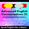 Advanced English Conversations (1): Speak English Like a Native: More Than 1000 Common Phrases and Idioms Presented Through Day-to-Day Handy Dialogues (Unabridged) - Robert Allans