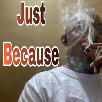 Just Because