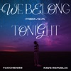 We Belong Tonight (Rave Republic Remix) - Single