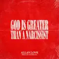 God is Greater than a Narcissist