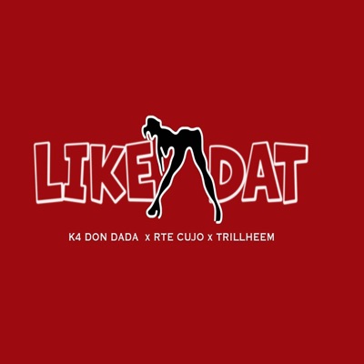 Like Dat (feat. RTE Cujo & TrillHeem) - Single