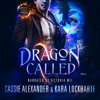 Dragon Called - Cassie Alexander & Kara Lockharte