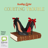 Courting Trouble (Unabridged) - Kathy Lette Cover Art