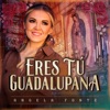 Eres Tú Guadalupana - Single