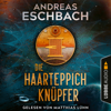 Die Haarteppichknüpfer (Ungekürzt) - Andreas Eschbach