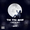 Too the Moon (Jwetta Remix) [feat. Jnr Choi] - Single