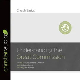Understanding the Great Commission (Church Basics)