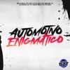 AUTOMOTIVO ENIGMÁTICO (feat. MC CAROL 011, DJ Roca, DJ Vitinho Beat & DJ Ph Mix) - Single