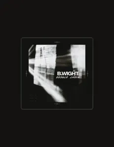 收听 B.Wight、观看音乐视频、阅读小传、查看巡演日期等 ！