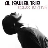 Prelude To A Kiss — Al Fowler Trio