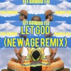 Let God (New Age Remix) - Single