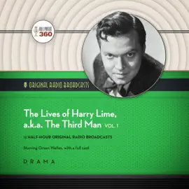 The Lives of Harry Lime, a.k.a. The Third Man, Vol. 1 (The Classic Radio Collection)