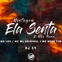 Montagem - Ela Senta e Não Para (feat. DJ C4) - Single - MC Lbx, Mc wl original & MC Nego Tim