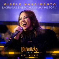 Lágrimas Ensinam / Minha História - Louvorzão 2022 (Ao Vivo) - Single - Gisele Nascimento