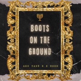 Boots on the ground (feat. Zoog) Akh Yahu G