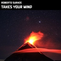 Takes Your Mind - Single - Roberto Surace