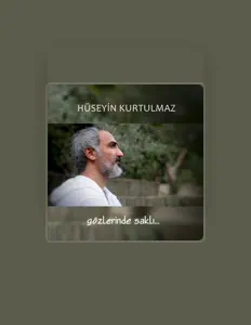 Hör dir Hüseyin Kurtulmaz an, schau dir Musikvideos an, lies die Biografie, finde Tourdaten und mehr!