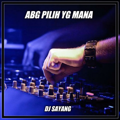 ABG PILIH YANG MANA (Remix) - Single
