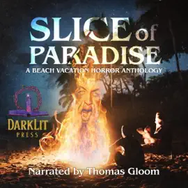Slice of Paradise: A Beach Vacation Horror Anthology (Unabridged)