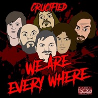 We Are Everywhere - Crucified