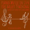 Piano Music in 2/4 for Ballet Training – Sequenced by Dance Style and Tempo - Andrew Holdsworth