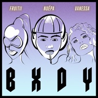 BXDY (feat. Fruitii Suspect & Vanessa Tavares) - Single - nuepa