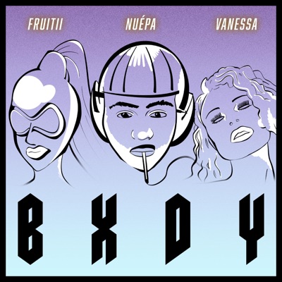 BXDY (feat. Fruitii Suspect & Vanessa Tavares) - Single